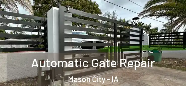  Automatic Gate Repair Mason City - IA