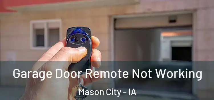  Garage Door Remote Not Working Mason City - IA