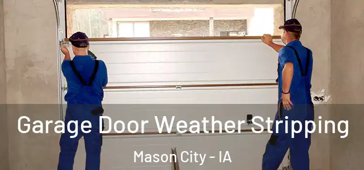  Garage Door Weather Stripping Mason City - IA