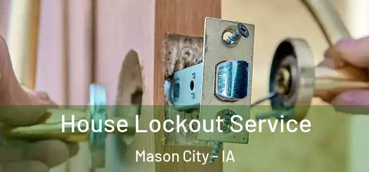  House Lockout Service Mason City - IA