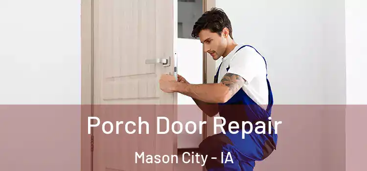  Porch Door Repair Mason City - IA