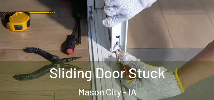  Sliding Door Stuck Mason City - IA