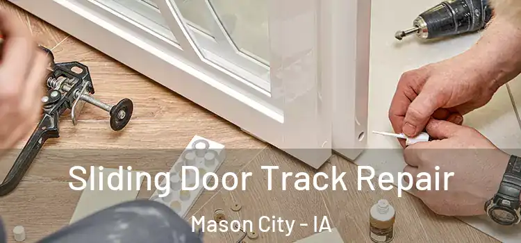 Sliding Door Track Repair Mason City - IA