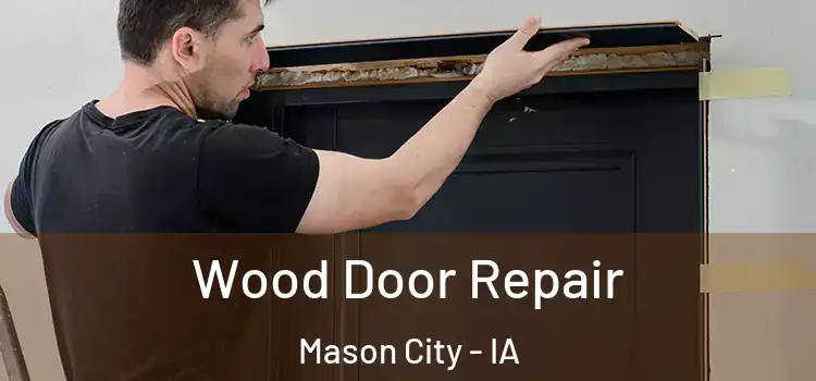 Wood Door Repair Mason City - IA